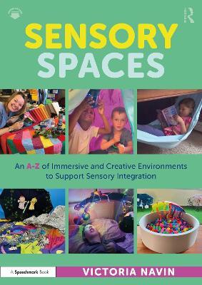 Sensory Spaces: An A-Z of Immersive and Creative Environments to Support Sensory Integration - Victoria Navin - cover