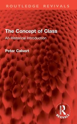 The Concept of Class: An Historical Introduction - Peter Calvert - cover
