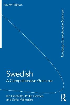 Swedish: A Comprehensive Grammar - Ian Hinchliffe,Philip Holmes,Sofia Malmgård - cover