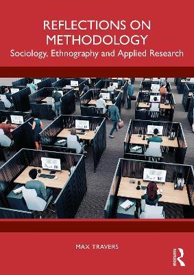 Reflections on Methodology: Sociology, Ethnography and Applied Research - Max Travers - cover
