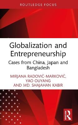 Globalization and Entrepreneurship: Cases from China, Japan and Bangladesh - Mirjana Radović-Marković,Yao Ouyang,Md. Shajahan Kabir - cover