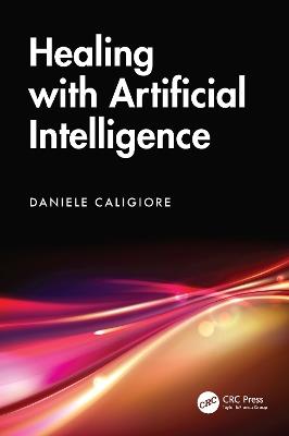 Healing with Artificial Intelligence - Daniele Caligiore - cover