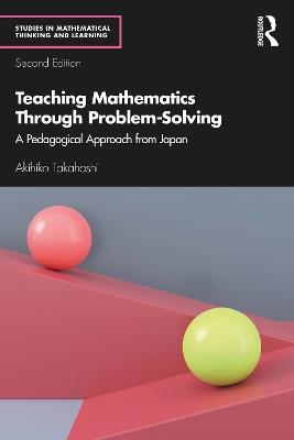Teaching Mathematics Through Problem-Solving: A Pedagogical Approach from Japan - Akihiko Takahashi - cover