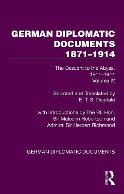 German Diplomatic Documents 1871–1914 Volume 4: The Descent to the Abyss, 1911–1914 - cover