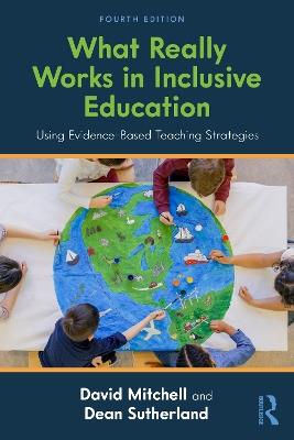 What Really Works in Inclusive Education: Using Evidence-Based Teaching Strategies - David Mitchell,Dean Sutherland - cover