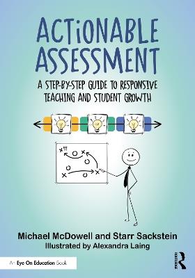 Actionable Assessment: A Step-by-Step Guide to Responsive Teaching and Student Growth - Michael McDowell,Starr Sackstein - cover