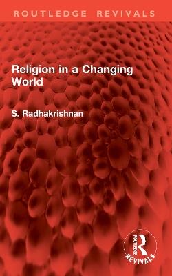 Religion in a Changing World - S. Radhakrishnan - cover