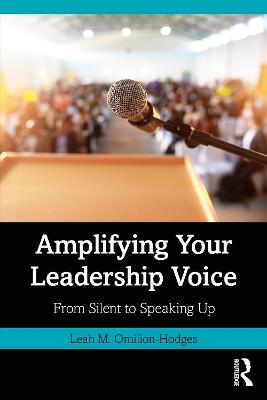 Amplifying Your Leadership Voice: From Silent to Speaking Up - Leah M. Omilion-Hodges - cover