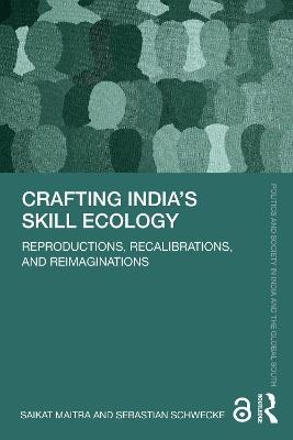 Crafting India's Skill Ecology: Reproductions, Recalibrations, and Reimaginations - cover
