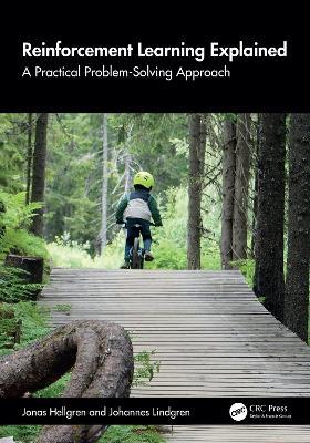 Reinforcement Learning Explained: A Practical Problem-Solving Approach - Jonas Hellgren,Johannes Lindgren - cover