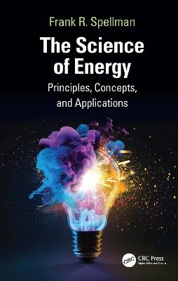 The Science of Energy: Principles, Concepts, and Applications - Frank R. Spellman - cover