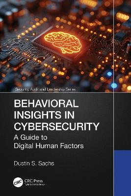 Behavioral Insights in Cybersecurity: A Guide to Digital Human Factors - Dustin S. Sachs - cover
