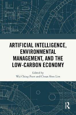 Artificial Intelligence, Environmental Management, and the Low-Carbon Economy - cover