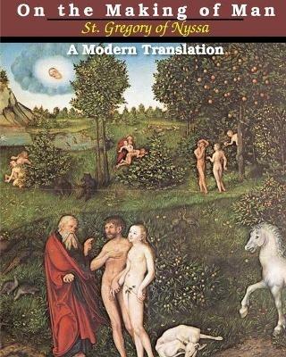 On the Making of Man: A Modern Translation - St Gregory of Nyssa - cover