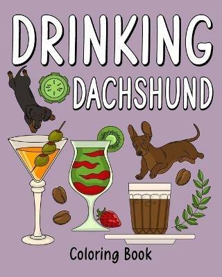 Drinking Dachshund Coloring Book: Coloring Books for Adults, Adult Coloring Book with Many Coffee and Drinks - Paperland - cover