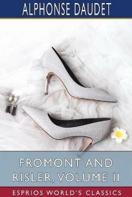 Fromont and Risler, Volume II (Esprios Classics) - Alphonse Daudet - cover