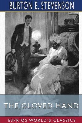 The Gloved Hand (Esprios Classics): A Detective Story - Burton E Stevenson - cover