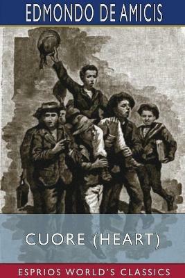 Cuore (Heart) (Esprios Classics): An Italian Schoolboy's Journal - Edmondo De Amicis - cover