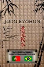JUDO KYOHON (portugues): Traducao da obra-prima de Jigoro Kano criada em 1931