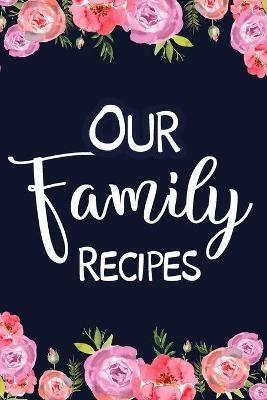 Our Family Recipes: Adult Blank Lined Diary Notebook, Easy to Note the Secret Cooking - Paperland - cover