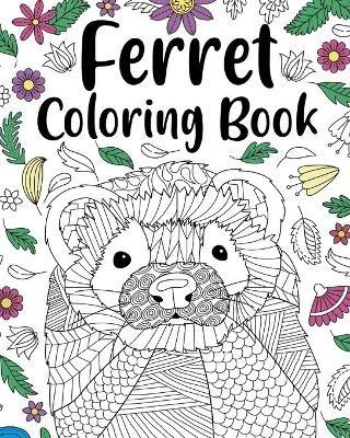 Ferret Coloring Book: Animal Adult Coloring Book, Ferret Lover Gift, Floral Mandala Coloring Pages - Paperland - cover