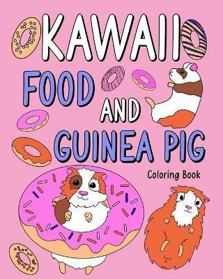 Kawaii food and Guinea Pig Coloring Book: Coloring Book with Food Menu and Funny Guinea Pig, Activity Coloring - Paperland - cover