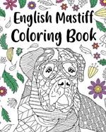 English Mastiff Coloring Book: English Mastiff Lover Gift, Animal Coloring Book, Floral Mandala Coloring Pages