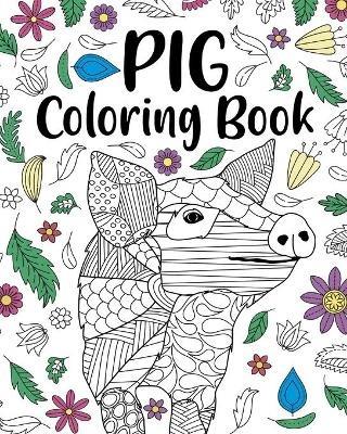 Pig Coloring Book: Pig Lover Gifts, Floral Mandala Coloring Pages, Animal Coloring Book - Paperland - cover
