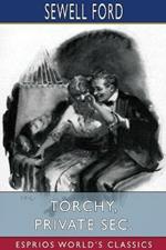 Torchy, Private Sec. (Esprios Classics): Illustrated by F. Foster Lincoln
