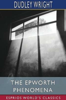 The Epworth Phenomena (Esprios Classics) - Dudley Wright - cover