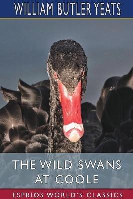 The Wild Swans at Coole (Esprios Classics) - William Butler Yeats - cover