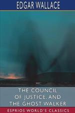 The Council of Justice, and The Ghost Walker (Esprios Classics)