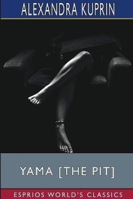 Yama [The pit] (Esprios Classics): Translated by Bernard Guilbert Guerney - Alexandra Kuprin - cover