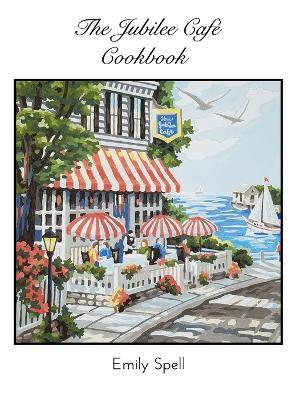 The Jubilee Cafe Cookbook - Emily Spell - cover