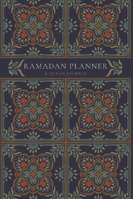 Ramadan Planner with Integrated Qur'an Journal: Navy: Focus on spiritual, physical and mental health - Reyhana Ismail - cover