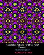 Tessellation Patterns For Stress-Relief Volume 2: Adult Coloring Book