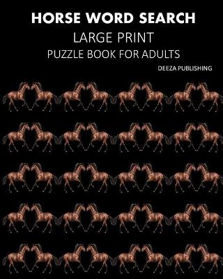 Horse Word Search: Large Print Puzzle Book For Adults - Deeza Publishing - cover
