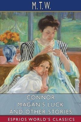 Connor Magan's Luck and Other Stories (Esprios Classics) - M T W - cover