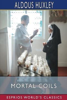 Mortal Coils (Esprios Classics) - Aldous Huxley - cover