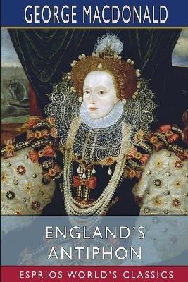 England's Antiphon (Esprios Classics) - George MacDonald - cover