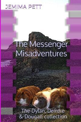 The Messenger Misadventures: The Dylan, Deirdre and Dougall Collection - Jemima Pett - cover