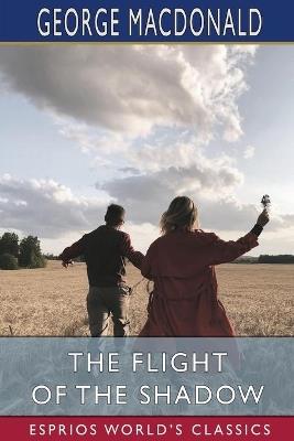 The Flight of the Shadow (Esprios Classics) - George MacDonald - cover