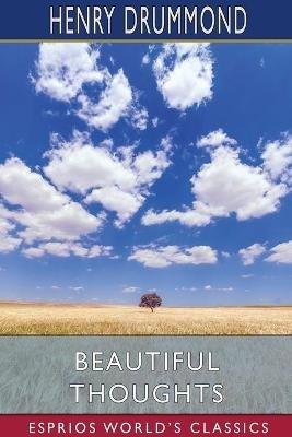 Beautiful Thoughts (Esprios Classics): Edited by Elizabeth Cureton - Henry Drummond - cover