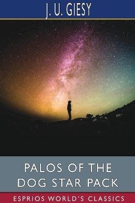 Palos of the Dog Star Pack (Esprios Classics) - J U Giesy - cover