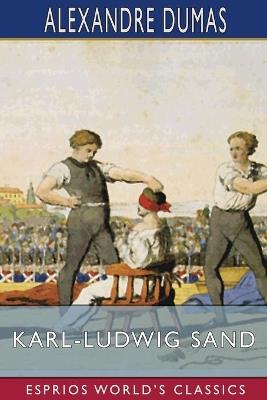Karl-Ludwig Sand (Esprios Classics) - Alexandre Dumas - cover