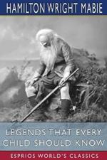 Legends That Every Child Should Know (Esprios Classics)