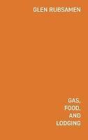 Gas Food Lodging: Telephone Poles, "Glocalization," Chain Stores, and the New Pandemic Landscape - Iván Valenciano,Glen Rubsamen - cover