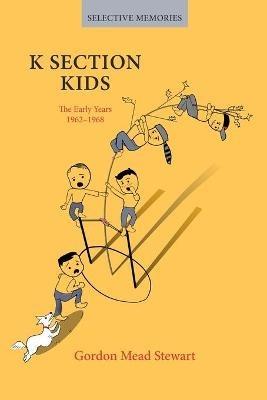 K Section Kids: Growing Up in Belair at Bowie - Gordon Mead Stewart - cover