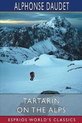 Tartarin on the Alps (Esprios Classics) - Alphonse Daudet - cover