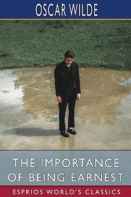 The Importance of Being Earnest (Esprios Classics) - Oscar Wilde - cover